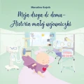 Moja droga do domu - historia małej Wojowniczki